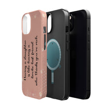 Load image into Gallery viewer, Having a Daughter is Like Having a Broke Best Friend Who Thinks You're Rich - iPhone MagSafe Tough Cases