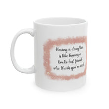 Load image into Gallery viewer, Having a Daughter is Like Having a Broke Best Friend Who Thinks You're Rich