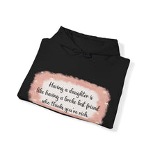Load image into Gallery viewer, Having a Daughter is Like Having a Broke Best Friend Who Thinks You're Rich