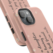Load image into Gallery viewer, Having a Daughter is Like Having a Broke Best Friend Who Thinks You're Rich - iPhone MagSafe Tough Cases