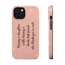 Load image into Gallery viewer, Having a Daughter is Like Having a Broke Best Friend Who Thinks You're Rich - iPhone MagSafe Tough Cases