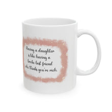 Load image into Gallery viewer, Having a Daughter is Like Having a Broke Best Friend Who Thinks You're Rich