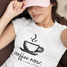 Load image into Gallery viewer, Coffee Now, (Wine Later)