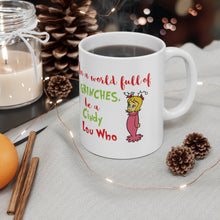 Load image into Gallery viewer, Cindy Lou Who - In a World Full of Grinches, be a Cindy Lou Who Ceramic Mug 11oz / Grinch / Dr. Seuss / Christmas / Holiday
