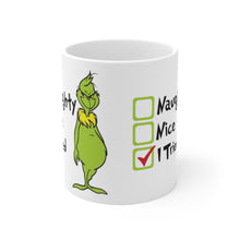 Load image into Gallery viewer, Grinch - Naughty. Nice. I Tried Ceramic Mug 11oz / Dr. Seuss / Christmas / Holiday