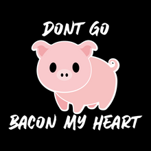 Load image into Gallery viewer, Piggy - Don't Go Bacon My Heart