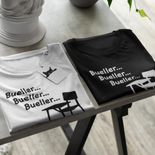 Load image into Gallery viewer, Bueller...Bueller...Bueller...