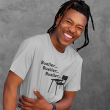 Load image into Gallery viewer, Bueller...Bueller...Bueller...