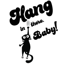 Load image into Gallery viewer, Hang in there, Baby!
