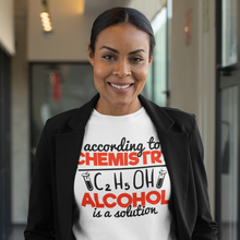 Load image into Gallery viewer, Chemistry - According to Chemistry Alcohol is a Solution