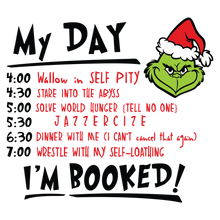 Load image into Gallery viewer, Grinch - My Day, I'm Booked!