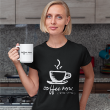Load image into Gallery viewer, Coffee Now, (Wine Later)