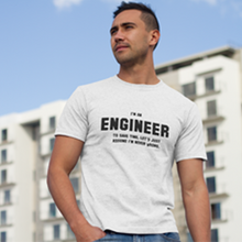 Load image into Gallery viewer, Engineer - I'm an Engineer. To save time, let's just assume I'm never wrong.