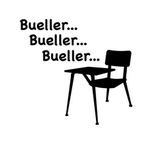 Load image into Gallery viewer, Bueller...Bueller...Bueller...