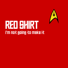 Load image into Gallery viewer, Star Trek's Red Shirt - i'm not going to make it