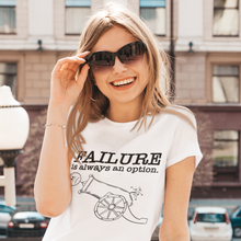 Load image into Gallery viewer, FAILURE is always an option.