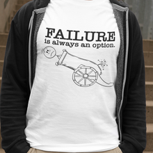 Load image into Gallery viewer, FAILURE is always an option.