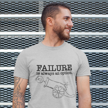 Load image into Gallery viewer, FAILURE is always an option.