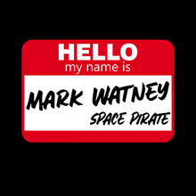 Load image into Gallery viewer, Hello, my name is...Mark Watney - Space Pirate