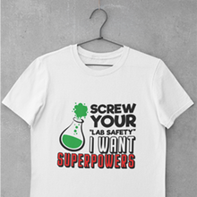 Load image into Gallery viewer, Screw Your "Lab Safety" I Want Superpowers