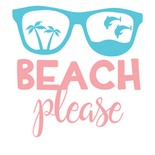 Load image into Gallery viewer, Beach Please