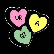 Load image into Gallery viewer, UR A QT Valentine's Candy Hearts