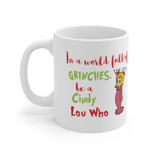Load image into Gallery viewer, Cindy Lou Who - In a World Full of Grinches, be a Cindy Lou Who Ceramic Mug 11oz / Grinch / Dr. Seuss / Christmas / Holiday