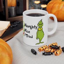 Load image into Gallery viewer, Grinch - Naughty. Nice. I Tried Ceramic Mug 11oz / Dr. Seuss / Christmas / Holiday