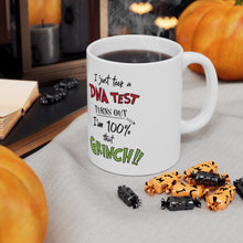 Load image into Gallery viewer, Grinch - I just took a DNA Test. Turns out I'm 100% that Grinch Ceramic Mug 11oz / Dr. Seuss / Christmas / Holiday
