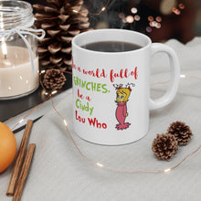 Load image into Gallery viewer, Cindy Lou Who - In a World Full of Grinches, be a Cindy Lou Who Ceramic Mug 11oz / Grinch / Dr. Seuss / Christmas / Holiday
