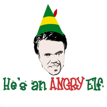 Load image into Gallery viewer, He&#39;s an ANGRY Elf - Miles Finch / Buddy the Elf / Elf
