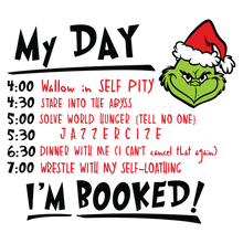 Load image into Gallery viewer, Grinch - My Day, I&#39;m Booked!
