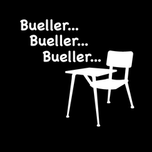 Load image into Gallery viewer, Bueller...Bueller...Bueller...
