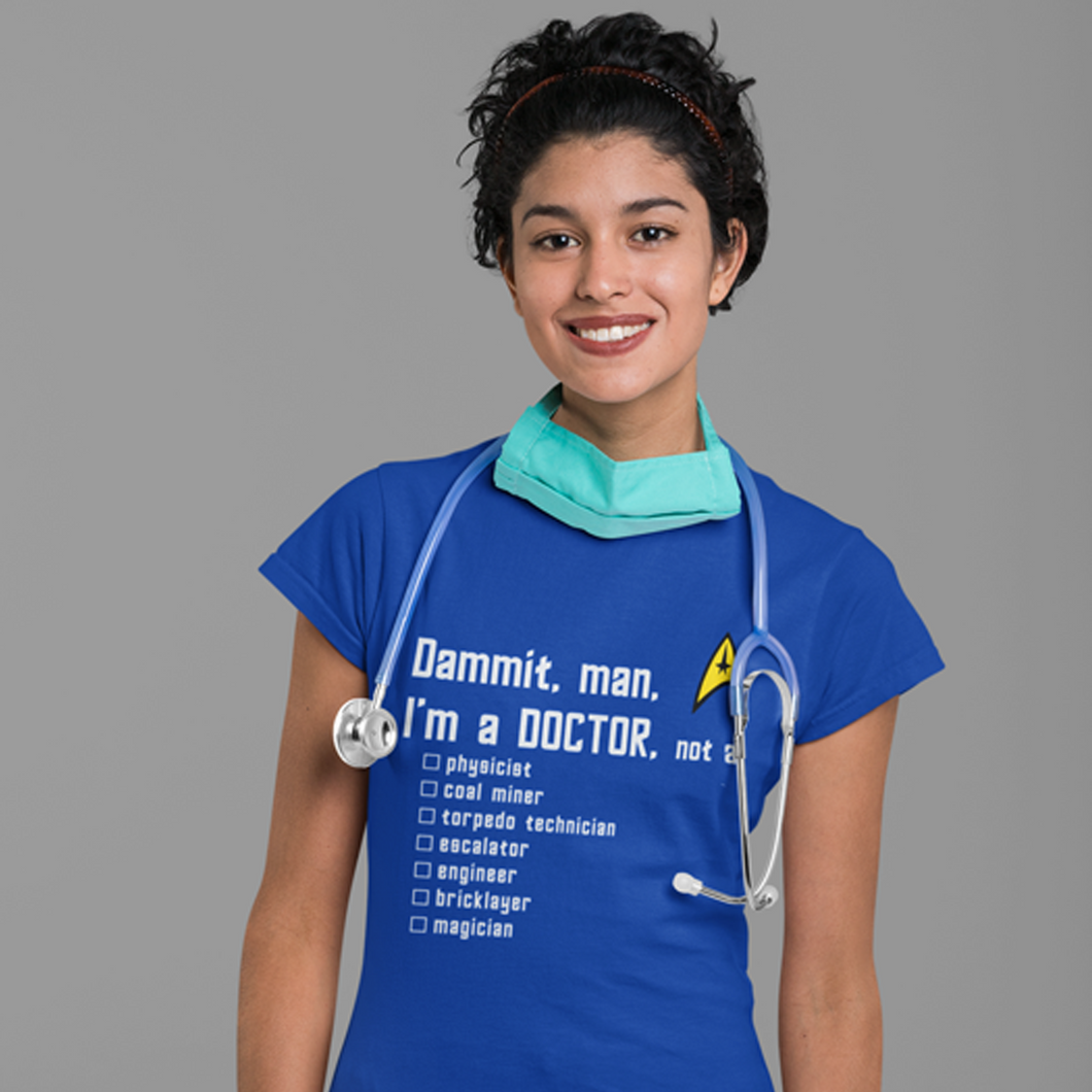 Star Trek's Blue Shirt - Dammit, man, I'm a DOCTOR, not a...