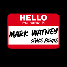 Load image into Gallery viewer, Hello, my name is...Mark Watney - Space Pirate
