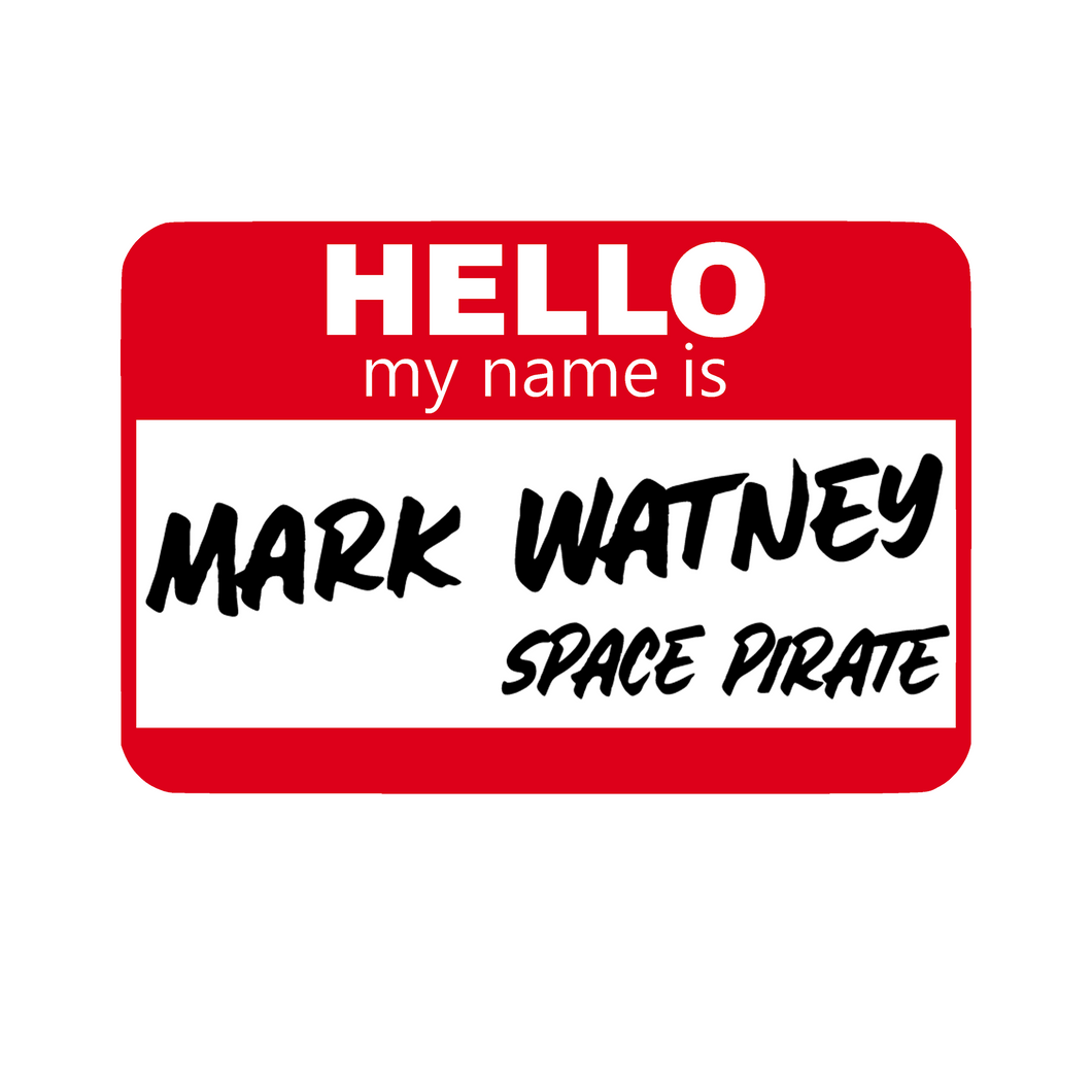 Hello, my name is...Mark Watney - Space Pirate
