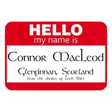 Load image into Gallery viewer, Hello, my name is...Connor MacLeod - Glenfinnan, Scotland (near the shores of Lock Shiel)

