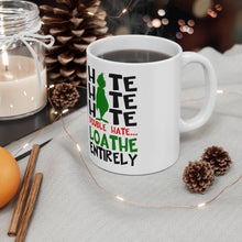 Load image into Gallery viewer, Grinch - Hate, Hate, Hate. Double Hate. Loathe Entirely Ceramic Mug 11oz / Dr. Seuss / Christmas / Holiday
